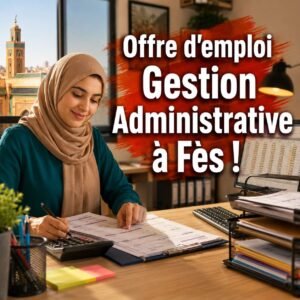Recrutement Employée de Gestion Administrative à Fès – CI